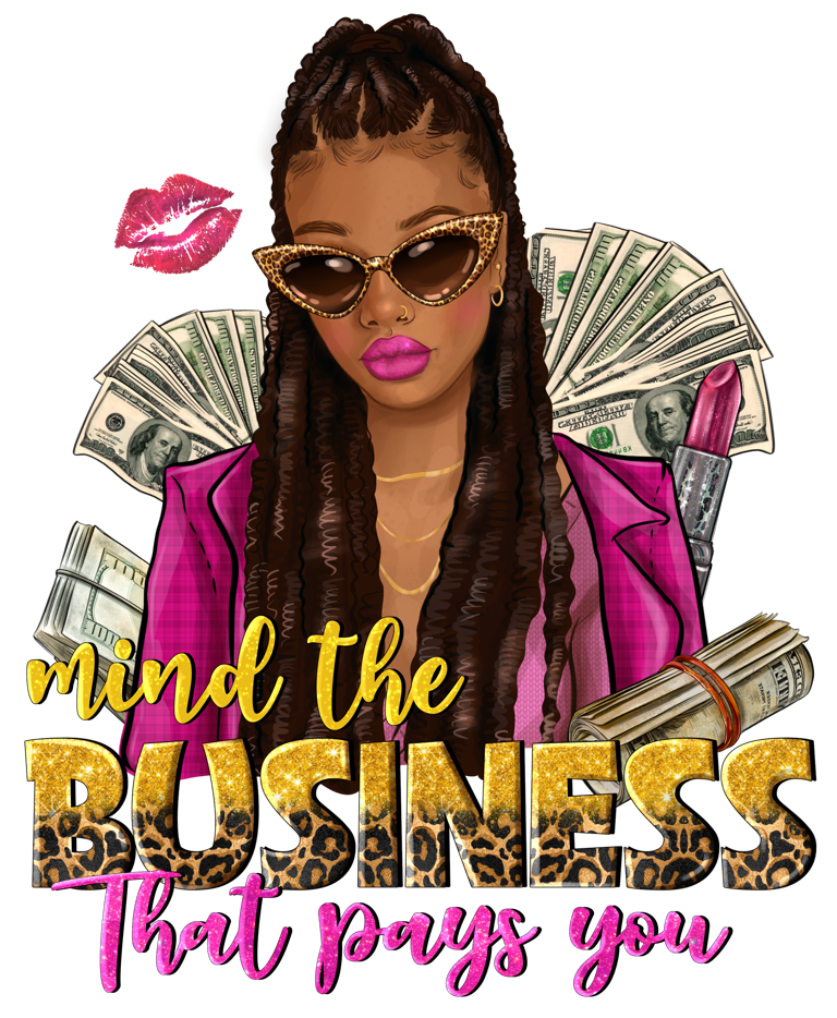 MIND THE BUSINESS THAT PAYS YOU