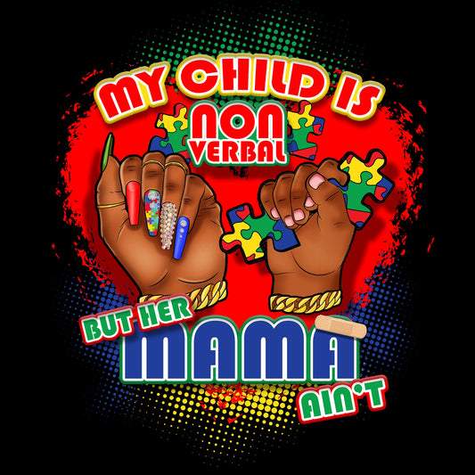 My child is non‑verbal, but her mama ain’t.”
